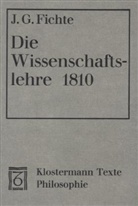 Johann G. Fichte, Johann Gottlieb Fichte - Die Wissenschaftslehre in ihrem allgemeinen Umriß (1810)