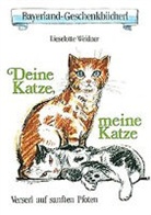 Lieselotte Weidner - Deine Katze, meine Katze