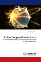 Jürgen Leitner - Robot Cooperation in Space