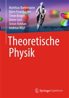 Matthia Bartelmann, Matthias Bartelmann, Björ Feuerbacher, Björn Feuerbacher, Ti Krüger, Timm Krüger... - Theoretische Physik