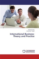 Anshuman Gupta, Hiranmo Roy, Hiranmoy Roy - International Business: Theory and Practice