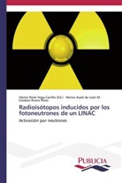 Héctor Asae de León M, Héctor Asael de León M, Héctor Asael de León M., Esteban Rivera Pérez, Hecto Rene Vega-Carrillo, Hector Rene Vega-Carrillo... - Radioisótopos inducidos por los fotoneutrones de un LINAC
