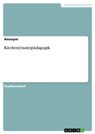 Anonym, Anonymous - Kirchen(raum)pädagogik