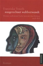 Franziska Trauth - ausgerechnet wahlverwandt