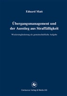 Eduard Matt - Übergangsmanagement und der Ausstieg aus Straffälligkeit