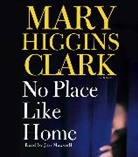 Mary Higgins Clark, Jan Maxwell, Maxwell Jan - No Place Like Home (Audio book)