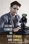 George Orwell - Seeing Things as They Are