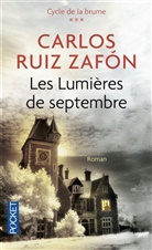 Carlos Ruiz Zafón, Zafon Carlos Ruiz - Cycle de la brume. Vol. 3. Les lumières de septembre