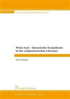 Ines Theilen - White Hum - Literarische Synästhesie in der zeitgenössischen Literatur