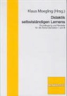 Klaus Moegling - Didaktik selbständigen Lernens