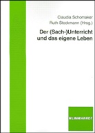 Claudia Schomaker, Ruth Stockmann - Der (Sach-)Unterricht und das eigene Leben