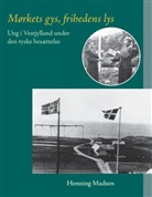 Henning Madsen, Henning Madsen - Mørkets gys, frihedens lys