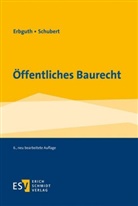 Wilfried Erbguth, Wilfried (Prof. Dr. Erbguth, Wilfried (Prof. Dr.) Erbguth, Mathias Schubert, Mathias (D Schubert - Öffentliches Baurecht