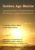 Beatrice Schulze Pfister, Rolf Th Steiner, Rolf Thoma Steiner, Rolf Thomas Steiner - Golden Age Matrix Quantenheilen 2-Punktmethode
