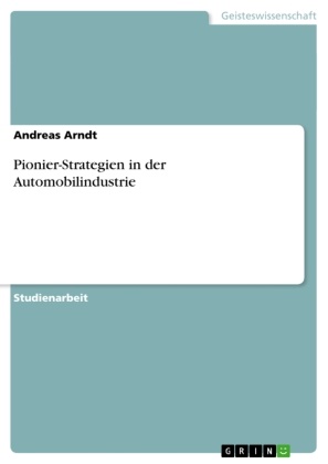 Andreas Arndt - Pionier-Strategien in der Automobilindustrie