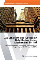Damian J Myrda, Damian J. Myrda - Das Scheitern des "Sovereign Debt Restructuring Mechanism" im IWF