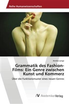 Annika Lange - Grammatik des Fashion-Films: Ein Genre zwischen Kunst und Kommerz
