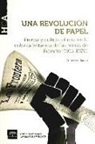Francisco Baena Sánchez - Una revolución de papel, (1913-1920) : prensa y cultura obrera en la colonia británica de las minas de Riotinto