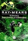 Ray Mears - El arte de la supervivencia en la naturaleza