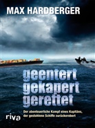 Max Handberger, Max Hardberger, Caroline Kazianka - Geentert, gekapert, gerettet