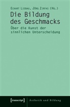 Eckar Liebau, Eckart Liebau, Zirfas, Zirfas, Jörg Zirfas - Die Bildung des Geschmacks