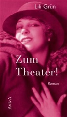 Lili Grün, Ank Heimberg, Anke Heimberg - Zum Theater!