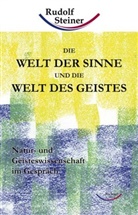 Rudolf Steiner - Die Welt der Sinne und die Welt des Geistes