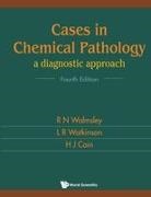 etc., Les R Watkinson, L R Watkinson &amp; H J Cain R N Walmsley, Noel Walmsley, R. N. Walmsley, L.R. Watkinson... - Cases In Chemical Pathology: A Diagnostic Approach (Fourth Edition)