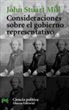 John Stuart Mill - Consideraciones Sobre El Gobierno Representativo