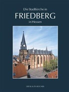 Ernst Götz, Achim Bunz - Die Stadtkirche Unserer Lieben Frau in Friedberg in Hessen