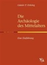 Günter P Fehring, Günter P. Fehring - Die Archäologie des Mittelalters