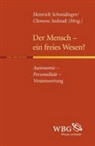Heinrich Schmidinger, Clemens Sedmak, Schmidinger Heinrich, Clemens Sedmak - Der Mensch - ein freies Wesen?