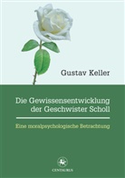 Gustav Keller - Die Gewissensentwicklung der Geschwister Scholl