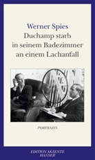 Werner Spies - Duchamp starb in seinem Badezimmer an einem Lachanfall