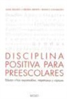 Roslyn Ann Duffy, Cheryl Erwin, Jane Nelsen - Disciplina positiva para preescolares : educar niños responsables, respetuosos y capaces