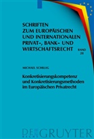 Michael Schillig - Konkretisierungskompetenz und Konkretisierungsmethoden im Europäischen Privatrecht