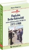 Horst Materna - Flughafen Berlin-Schönefeld und die militärisch geführte INTERFLUG 1977-1988