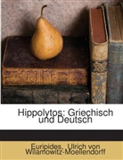 Euripides, Ulrich von Wilamowitz-Moellendorff, Ulrich von Wilamowitz-Moellendorff - Hippolytos: Griechisch und Deutsch