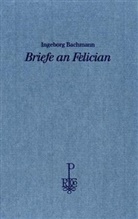 Ingeborg Bachmann - Briefe an Felician