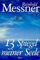 Reinhold Messner - Dreizehn Spiegel meiner Seele