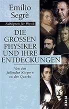 Emilio Segre - Die großen Physiker und ihre Entdeckungen