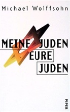 Michael Wolffsohn - Meine Juden - Eure Juden