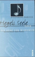 Alessandro Baricco - Hegels Seele oder die Kühe von Wisconsin