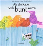 Carola Holland, Edith Schreiber-Wicke - Als die Raben noch bunt waren