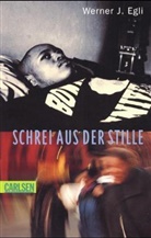 Werner J. Egli - Schrei aus der Stille
