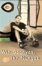 Phillip Gwynne - Wir Goonyas, ihr Nungas