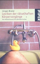 Jürgen Brater - Lexikon der rätselhaften Körpervorgänge