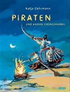 Katja Gehrmann - Piraten und andere Grünschnäbel