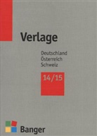 Verlage Banger - 2014/2015: Verlage 2014/2015 Deutschland - Österreich - Schweiz und internationale Verlage mit deutschen Auslieferungen