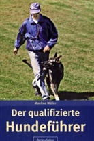 Manfred Müller - Der qualifizierte Hundeführer